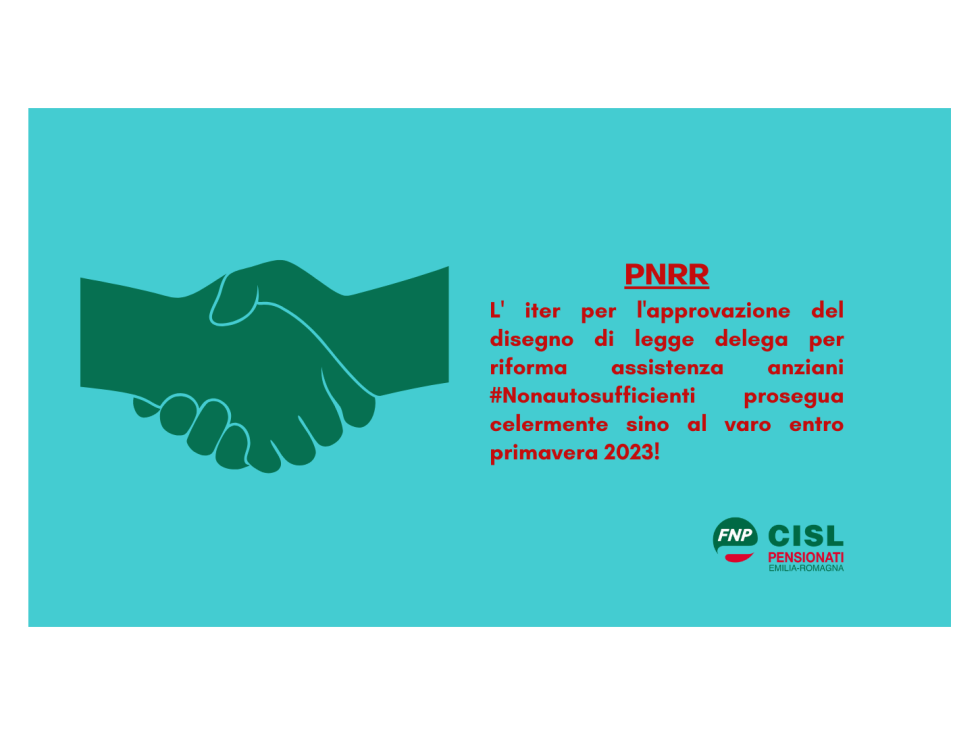 Pnrr: Cuccello (Cisl) e Fumarola (Fnp Cisl)- approvazione disegno di legge delega per riforma assistenza anziani non autosufficienti