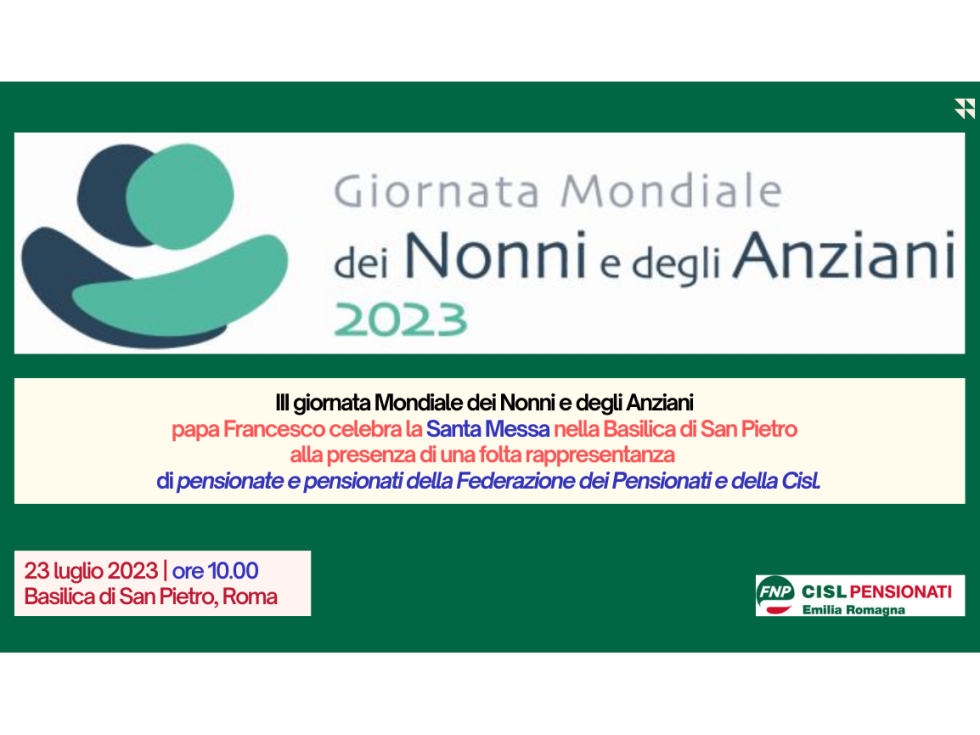 Pensionati Cisl ER: dal Papa il 23 luglio, III Giornata Nonni e Anziani
