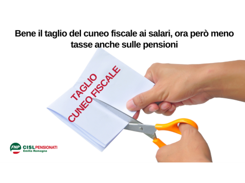 Fnp E-R: ‘Bene il taglio del cuneo fiscale ai salari, ora però meno tasse anche sulle pensioni’